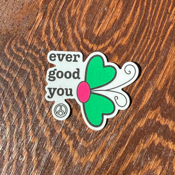 Ever Good You